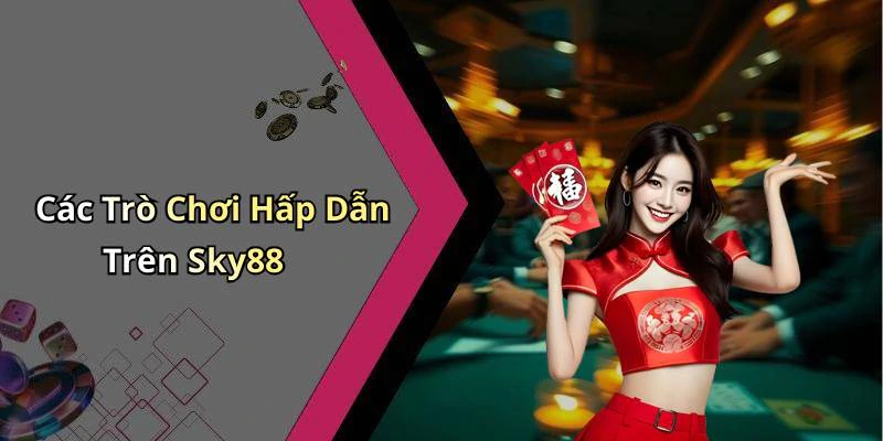 sky88-kham-pha-the-gioi-giai-tri-truc-tuyen-dinh-cao-nhat-85