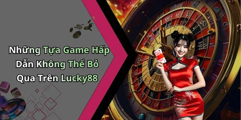 lucky88-kham-pha-the-gioi-giai-tri-truc-tuyen-day-hap-dan-68
