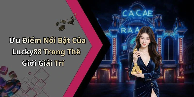 lucky88-kham-pha-the-gioi-giai-tri-truc-tuyen-dinh-cao-77
