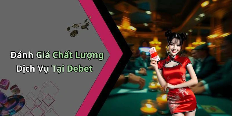 Đánh Giá Chất Lượng Dịch Vụ Tại Debet