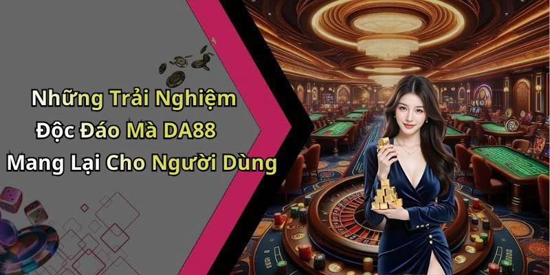 da88-kham-pha-the-gioi-giai-tri-truc-tuyen-day-hap-dan-76