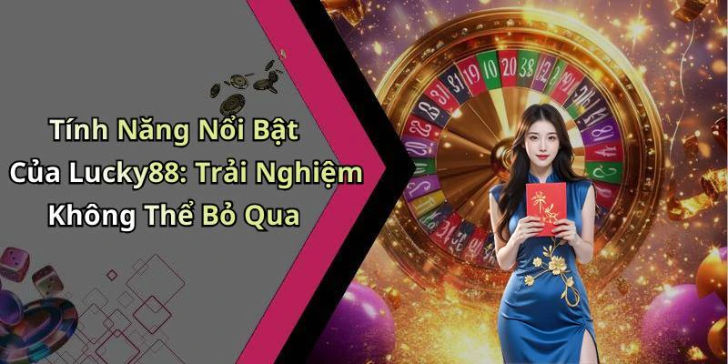 lucky88-kham-pha-the-gioi-giai-tri-truc-tuyen-day-mau-sac-83
