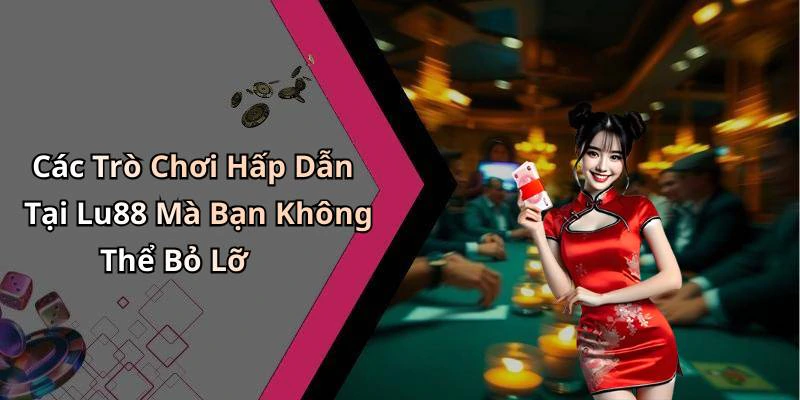 lu88-trai-nghiem-giai-tri-truc-tuyen-dinh-cao-voi-hang-ngan-tro-choi-hap-dan-95