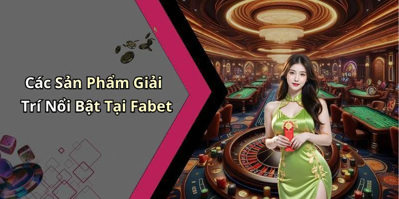 fabet-kham-pha-the-gioi-giai-tri-dinh-cao-truc-tuyen-113