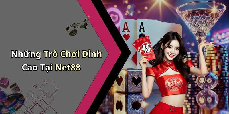 Những Trò Chơi Đỉnh Cao Tại Net88