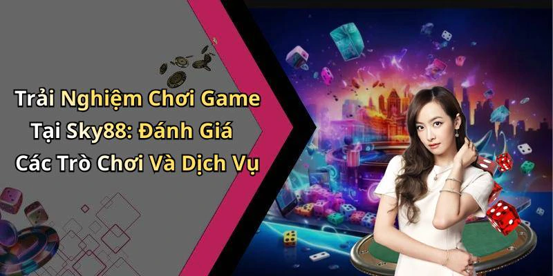 sky88-kham-pha-the-gioi-giai-tri-truc-tuyen-dinh-cao-103