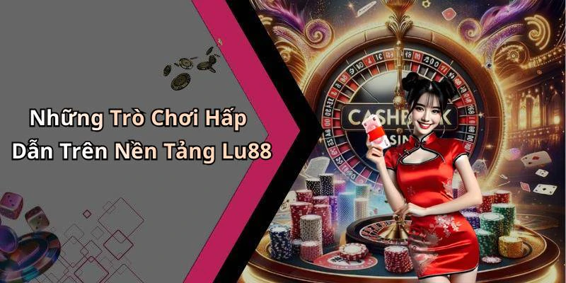 lu88-kham-pha-the-gioi-giai-tri-truc-tuyen-day-hap-dan-140