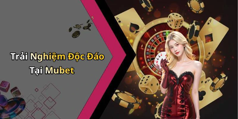 mubet-kham-pha-the-gioi-giai-tri-truc-tuyen-day-hap-dan-131