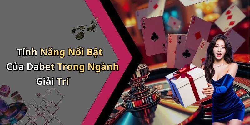 dabet-kham-pha-the-gioi-giai-tri-truc-tuyen-day-hap-dan-132