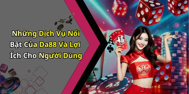 da88-kham-pha-the-gioi-giai-tri-truc-tuyen-dinh-cao-151