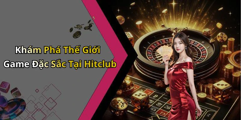 hitclub-kham-pha-the-gioi-giai-tri-truc-tuyen-day-cuon-hut-159